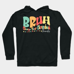 Funny Teachers Bruh Charge Your Chromebook Thank Humor Hoodie